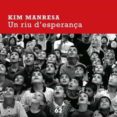 un riu d esperança-kim manresa-9788429759686 un riu d esperança-kim manresa-9788429759686