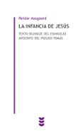 la infancia de jesus. texto bilingüe del evangelio apocrifo del pseudo-tomas-reidar aasgaard-9788430117086 la infancia de jesus. texto bilingüe del evangelio apocrifo del pseudo-tomas-reidar aasgaard-9788430117086
