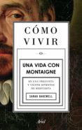 cómo vivir. una vida con montaigne (ebook)-sarah bakewell-9788434405486 cómo vivir. una vida con montaigne (ebook)-sarah bakewell-9788434405486