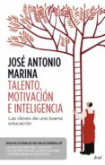 talento, motivacion e inteligencia-jose antonio marina-9788434414686 talento, motivacion e inteligencia-jose antonio marina-9788434414686