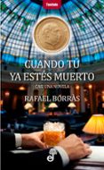 cuando tu no estes muerto-rafael borras betriu-9788435012386 cuando tu no estes muerto-rafael borras betriu-9788435012386