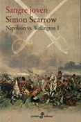 sangre joven (napoleon vs wellington i)-simon scarrow-9788435019286 sangre joven (napoleon vs wellington i)-simon scarrow-9788435019286