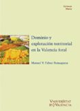 dominio y explotacion territorial en la valencia foral-manuel v. febrer romaguera-9788437040486 dominio y explotacion territorial en la valencia foral-manuel v. febrer romaguera-9788437040486