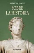 sobre la historia-krzysztof pomian-9788437623986 sobre la historia-krzysztof pomian-9788437623986