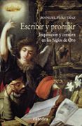 escribir y prohibir: inquisicion y censura en los siglos de oro-manuel peña-9788437634586 escribir y prohibir: inquisicion y censura en los siglos de oro-manuel peña-9788437634586
