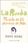 la rueda: mi vida en 23 posturas de yoga-claire dederer-9788439724186 la rueda: mi vida en 23 posturas de yoga-claire dederer-9788439724186