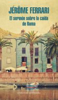 el sermon sobre la caida de roma-jerôme ferrari-9788439727286 el sermon sobre la caida de roma-jerôme ferrari-9788439727286