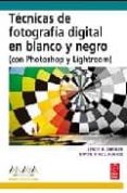 tecnicas de fotografia digital en blanco y negro (con photoshop y lightroom) (diseño y creatividad)-leslie alsheimer-9788441524286 tecnicas de fotografia digital en blanco y negro (con photoshop y lightroom) (diseño y creatividad)-leslie alsheimer-9788441524286