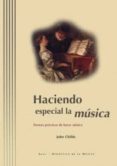 haciendo especial la musica: formas practicas de hacer musica-john childs-9788446009986 haciendo especial la musica: formas practicas de hacer musica-john childs-9788446009986