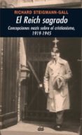 el reich sagrado: concepciones nazis sobre el cristianismo-richard steigmann-gall-9788446024286 el reich sagrado: concepciones nazis sobre el cristianismo-richard steigmann-gall-9788446024286