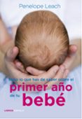 todo lo que has de saber sobre el primer año de tu bebe-penelope leach-9788448068486 todo lo que has de saber sobre el primer año de tu bebe-penelope leach-9788448068486