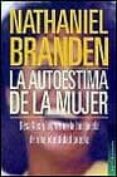 la autoestima de la mujer: desafios y logros en la busqueda de un a identidad propia-nathaniel branden-9788449307386 la autoestima de la mujer: desafios y logros en la busqueda de un a identidad propia-nathaniel branden-9788449307386