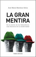 la gran mentira: en la mente de los fabuladores mas famosos de la modernidad-jose maria martinez selva-9788449322686 la gran mentira: en la mente de los fabuladores mas famosos de la modernidad-jose maria martinez selva-9788449322686