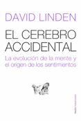 el cerebro accidental: la evolucion de la mente y el origen de lo s sentidos-david linden-9788449323386 el cerebro accidental: la evolucion de la mente y el origen de lo s sentidos-david linden-9788449323386
