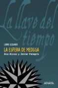 la llave del tiempo ii : la esfera de medusa-ana alonso-javier pelegrin-9788466762786 la llave del tiempo ii : la esfera de medusa-ana alonso-javier pelegrin-9788466762786