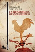 la decadencia de occidente (v.ii)-oswald spengler-9788467019186 la decadencia de occidente (v.ii)-oswald spengler-9788467019186