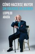 como hacerse mayor sin volverse un gruñon-leopoldo abadia-9788467042986 como hacerse mayor sin volverse un gruñon-leopoldo abadia-9788467042986