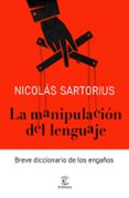 la manipulacion del lenguaje: breve diccionario de los engaños-9788467052886 la manipulacion del lenguaje: breve diccionario de los engaños-9788467052886