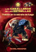 los caballeros de las estrellas 4: traicion en la estrella de fuego-michael peinkofer-9788467871586 los caballeros de las estrellas 4: traicion en la estrella de fuego-michael peinkofer-9788467871586