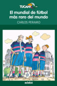 el mundial de futbol mas raro del mundo-carlos peramo-9788468301686 el mundial de futbol mas raro del mundo-carlos peramo-9788468301686