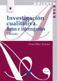 investigacion cualitativa i: retos e interrogantes : metodos (6ª ed.)-gloria perez serrano-9788471336286 investigacion cualitativa i: retos e interrogantes : metodos (6ª ed.)-gloria perez serrano-9788471336286