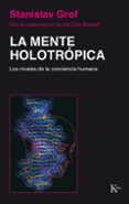 la mente holotropica : los niveles de la conciencia humana-hal zina bennett-stanislav grof-9788472452886 la mente holotropica : los niveles de la conciencia humana-hal zina bennett-stanislav grof-9788472452886