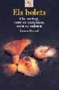 els bolets: on surten, com es coneixen, com es cuinan-ramon pascual-9788473067386 els bolets: on surten, com es coneixen, com es cuinan-ramon pascual-9788473067386