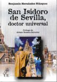 san isidoro de sevilla, doctor universal-benjamin hernandez blazquez-9788473928786 san isidoro de sevilla, doctor universal-benjamin hernandez blazquez-9788473928786