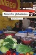 alimentos globalizados: soberania alimentaria y comercio justo-xavier montagut guix-fabrizzio dogliotti-9788474268386 alimentos globalizados: soberania alimentaria y comercio justo-xavier montagut guix-fabrizzio dogliotti-9788474268386