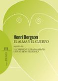 el alma y el cuerpo(seguido de el cerebro y el pensamiento: una ilusion filosofica)-henri bergson-9788474909586 el alma y el cuerpo(seguido de el cerebro y el pensamiento: una ilusion filosofica)-henri bergson-9788474909586