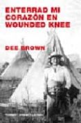enterrad mi corazon en wounded knee-dee brown-9788475067186 enterrad mi corazon en wounded knee-dee brown-9788475067186