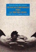 tecnicas corporales para la tercera edad-marcela katz de armoza-9788475094786 tecnicas corporales para la tercera edad-marcela katz de armoza-9788475094786