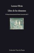 libro de los elementos (vi premio internacional de poesia generac ion del 27)-lorenzo olivan-9788475225586 libro de los elementos (vi premio internacional de poesia generac ion del 27)-lorenzo olivan-9788475225586