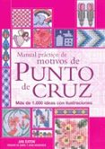 manual practico de motivos de punto de cruz: mas de 1.000 ideas c on ilustraciones-jan eaton-9788475563886 manual practico de motivos de punto de cruz: mas de 1.000 ideas c on ilustraciones-jan eaton-9788475563886