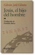 jesus el hijo del hombre-gibran jalil gibran-9788476404386 jesus el hijo del hombre-gibran jalil gibran-9788476404386