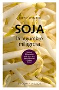 soja: la legumbre milagrosa: contiene 50 recetas de la new s york natural gourmet coolery school-ruth winter-9788477209386 soja: la legumbre milagrosa: contiene 50 recetas de la new s york natural gourmet coolery school-ruth winter-9788477209386
