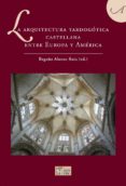 la arquitectura tardogotica castellana: entre europa y america-9788477375586 la arquitectura tardogotica castellana: entre europa y america-9788477375586