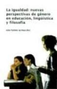 la igualdad: nuevas perpectivas de genero en educacion, linguisti ca y filosofica-lidia taillefer de haya-9788477859086 la igualdad: nuevas perpectivas de genero en educacion, linguisti ca y filosofica-lidia taillefer de haya-9788477859086
