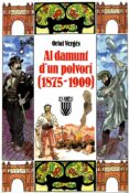 al damunt d un polvori: (1875-1909)-oriol verges-9788478263486 al damunt d un polvori: (1875-1909)-oriol verges-9788478263486