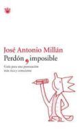 perdon imposible: guia para una puntuacion mas rica y consciente-jose antonio millan-9788478712786 perdon imposible: guia para una puntuacion mas rica y consciente-jose antonio millan-9788478712786