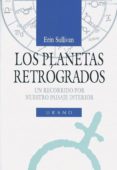 los planetas retrogrados: un recorrido por nuestro paisaje interi or-erin sullivan-9788479530686 los planetas retrogrados: un recorrido por nuestro paisaje interi or-erin sullivan-9788479530686