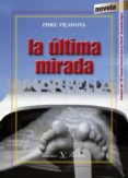 la ultima mirada-fidel vilanova-9788479629786 la ultima mirada-fidel vilanova-9788479629786