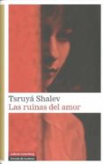 las ruinas del amor-tsruya shalev-9788481098686 las ruinas del amor-tsruya shalev-9788481098686