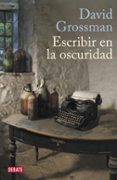 escribir en la oscuridad-david grossman-9788483068786 escribir en la oscuridad-david grossman-9788483068786
