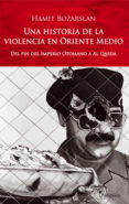 una historia de la violencia en oriente medio: del fin del imperi o otomano a al qaeda-9788483078686 una historia de la violencia en oriente medio: del fin del imperi o otomano a al qaeda-9788483078686