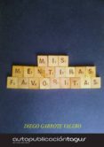 mis mentiras favoritas (ebook)-diego garrote valero-9788483260586 mis mentiras favoritas (ebook)-diego garrote valero-9788483260586