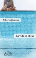 la vida en obras-alberto marcos-9788483931486 la vida en obras-alberto marcos-9788483931486