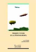 presente y futuro de la literatura infantil-jaime garcia padrino-pedro c. cerrillo-9788484270386 presente y futuro de la literatura infantil-jaime garcia padrino-pedro c. cerrillo-9788484270386