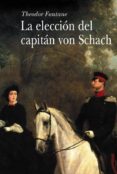 la eleccion del capitan von schach-theodor fontane-9788484282686 la eleccion del capitan von schach-theodor fontane-9788484282686