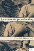 la muerte del pequeño shug-daniel woodrell-9788484289586 la muerte del pequeño shug-daniel woodrell-9788484289586